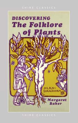 Discovering The Folklore of Plants - Baker, Margaret