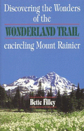 Discovering the Wonders of the Wonderland Trail - Filley, Bette