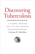 Discovering Tuberculosis: A Global History, 1900 to the Present