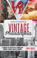Discovering Vintage Philadelphia: A Guide to the City's Timeless Shops, Bars, Delis & More