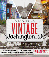 Discovering Vintage Washington, DC: A Guide to the City's Timeless Shops, Bars, Restaurants & More