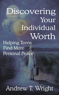 Discovering Your Individual Worth: Helping Teens Find More Personal Peace