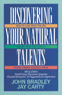 Discovering Your Natural Talents - Bradley, John, and Korth, Russ, and Carty, Jay