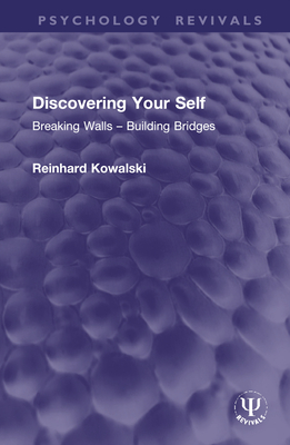 Discovering Your Self: Breaking Walls - Building Bridges - Kowalski, Reinhard