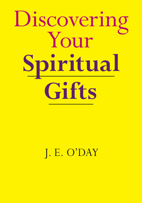 Discovering Your Spiritual Gifts - O'Day, J E