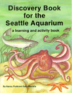 Discovery Book for the Seattle Aquarium: A Learning and Activity Book