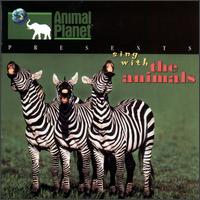 Discovery Channel: Animal Planet -- Sing with the Animals - Various Artists