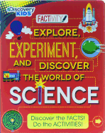 Discovery Kids Explore, Experiment and Discover the World of Science: Discover the Facts! Do the Activities!