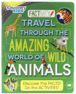 Discovery Kids Travel Through the Amazing World of Wild Animals: Discover the Facts! Do the Activities!