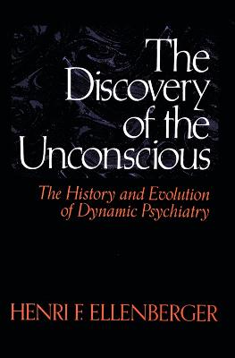 Discovery of the Unconscious - Ellenberger, Henri F