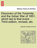 Discovery of the Yosemite, and the Indian War of 1851, Which Led to That Event