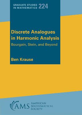 Discrete Analogues in Harmonic Analysis: Bourgain, Stein, and Beyond - Krause, Ben
