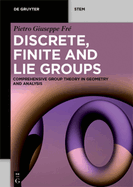 Discrete, Finite and Lie Groups: Comprehensive Group Theory in Geometry and Analysis