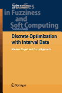 Discrete Optimization with Interval Data: Minmax Regret and Fuzzy Approach