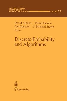 Discrete Probability and Algorithms - Aldous, David (Editor), and Diaconis, Persi (Editor), and Spencer, Joel (Editor)