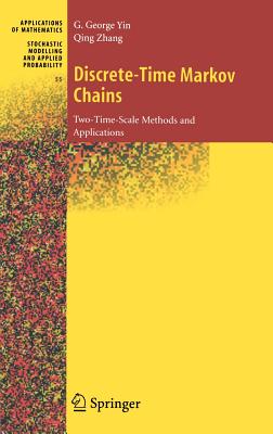 Discrete-Time Markov Chains: Two-Time-Scale Methods and Applications - Yin, George, and Yin, G George, and Zhang, Qing