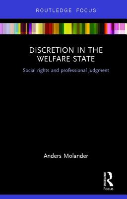 Discretion in the Welfare State: Social Rights and Professional Judgment - Molander, Anders