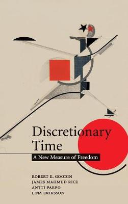 Discretionary Time: A New Measure of Freedom - Goodin, Robert E, and Rice, James Mahmud, and Parpo, Antti