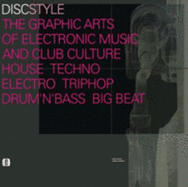 Discstyle: The Graphic Arts of Electronic Music and Club Culture: House, Techno, Electro, Triphop, Drum'n'bass, Big Beat - Pesch, Martin, and Weisbeck, Markus