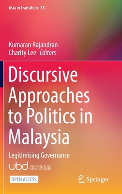 Discursive Approaches to Politics in Malaysia: Legitimising Governance - Rajandran, Kumaran (Editor), and Lee, Charity (Editor)