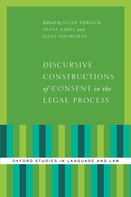 Discursive Constructions of Consent in the Legal Process - Ehrlich