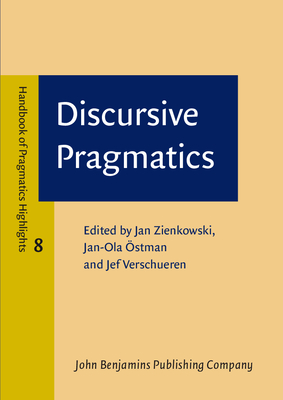 Discursive Pragmatics - Zienkowski, Jan (Editor), and stman, Jan-Ola (Editor), and Verschueren, Jef (Editor)