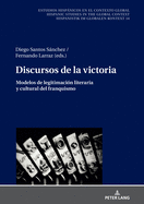 Discursos de la victoria: Modelos de legitimaci?n literaria y cultural del franquismo