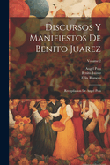 Discursos Y Manifiestos De Benito Juarez: Recopilacion De Angel Pola; Volume 2