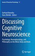 Discussing Cognitive Neuroscience: Psychology, Neurophysiology, and Philosophy on the Mind, Body and Brain