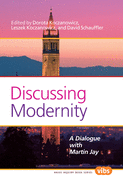 Discussing Modernity: A Dialogue with Martin Jay