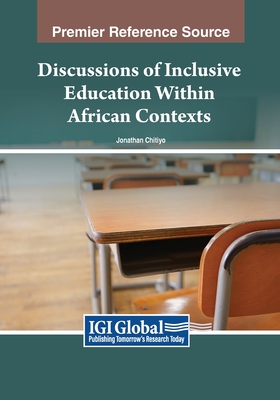 Discussions of Inclusive Education Within African Contexts - Chitiyo, Jonathan