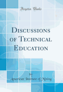 Discussions of Technical Education (Classic Reprint)