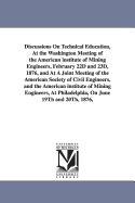 Discussions on Technical Education, at the Washington Meeting of the American Institute of Mining Engineers, February 22d and 23d,1876