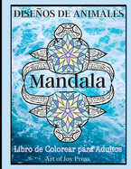 Diseos de Animales Mandala Libro de Colorear para Adultos: Diseos de animales para aliviar el estr?s Libro para colorear para adultos  Diseos de mandalas de animales  Pginas para colorear de mandalas para relajarse y divertirse