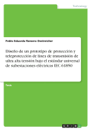 Diseo de un prototipo de proteccin y teleproteccin de lnea de transmisin de ultra alta tensin bajo el estndar universal de subestaciones elctricas IEC 61850