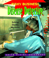 Disease Detective: Solving Deadly Mysteries