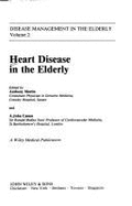 Disease Management in the Elderly, Heart Disease in the Elderly - Martin, Anthony (Editor), and Camm, A John, MD, Frcp, Facc (Editor)