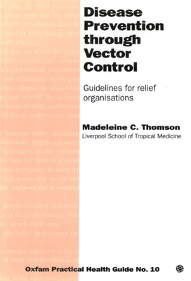 Disease Prevention Through Vector Control: Guidelines for Relief Organizations - Thomson, Madeleine