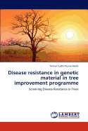 Disease Resistance in Genetic Material in Tree Improvement Programme