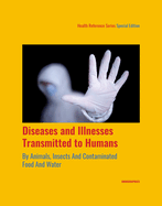Diseases and Illnesses Transmitted to Humans from Animals and Insects and Contaminated Food and Water