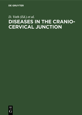 Diseases in the Cranio-Cervical Junction: Anatomical and Pathological Aspects and Detailed Clinical Accounts - Voth, D (Editor), and Glees, P (Editor), and Schrmann, K (Editor)