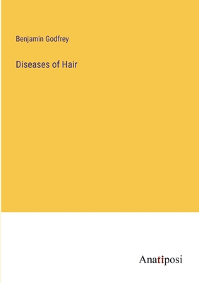 Diseases of Hair - Godfrey, Benjamin