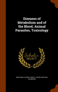 Diseases of Metabolism and of the Blood, Animal Parasites, Toxicology