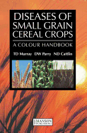 Diseases of Small Grain Cereal Crops: A Colour Handbook