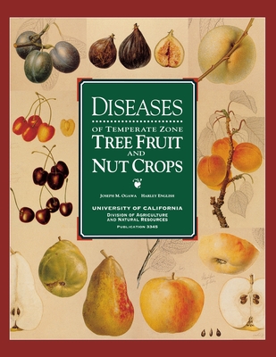 Diseases of Temperate Zone Tree Fruit & Nut Crops - Ogawa, Joseph M, and English, Harley