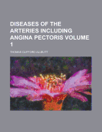 Diseases of the Arteries Including Angina Pectoris Volume 1