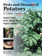 Diseases, Pests and Disorders of Potatoes: A Colour Handbook