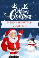 Disegni Di Natale Volume 2: Divertiti a Colorare 4-10 Anni