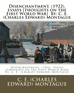 Disenchantment. (1922), Essays [Thoughts on the First World War] by: C. E. (Charles Edward) Montague