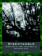 Disentangle: When You've Lost Your Self in Someone Else